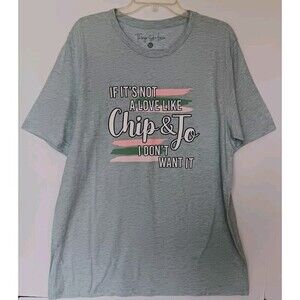 Things She Loves Sz XL "If It's Not A Love Like Chip & Jo..." Lgt Green T-Shirt